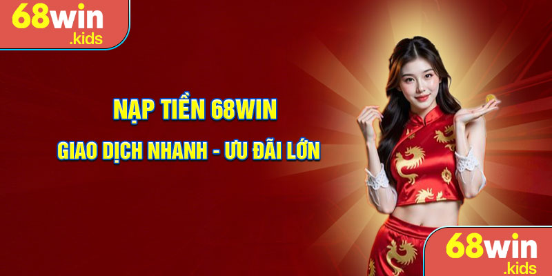 Nạp tiền 68Win