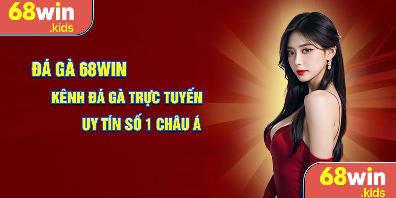 Đá gà 68win